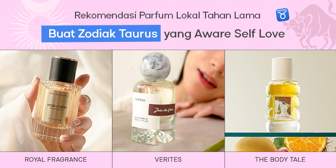 7 Rekomendasi Parfum Lokal Tahan Lama untuk Zodiak Taurus yang Paling Aware Self Love